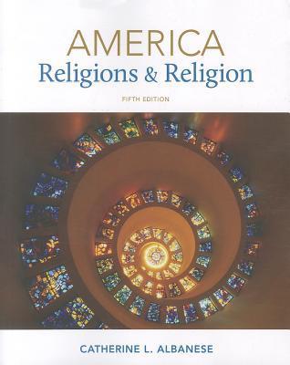 America: Religions and Religion, 5th Edition by Catherine L. Albanese | Goodreads