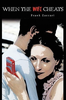 When The Wife Cheats by Frank Zaccari | Goodreads