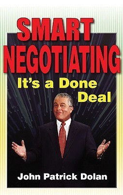 Patrick Negotiating Smart Negotiating by John Patrick Dolan | Goodreads