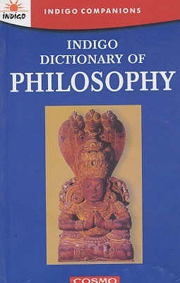 Indigo Dictionary of Philosophy by Indigo Books | Goodreads