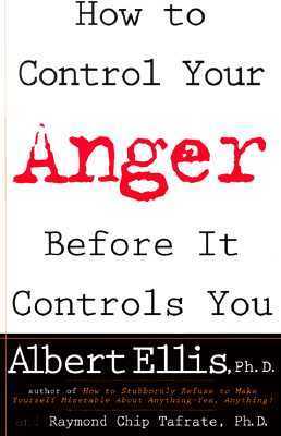 How To Control Your Anger Before It Controls You by Albert Ellis ...
