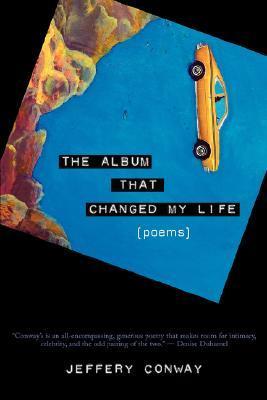 The Album That Changed My Life by Jeffery Conway | Goodreads