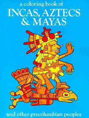 A Coloring Book of Incas, Aztecs and Mayas by Bellerophon Books | Goodreads