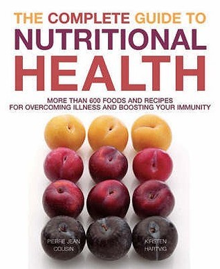 The Complete Guide to Nutritional Health : More Than 600 Foods and ...