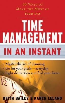 Time Management In An Instant: 60 Ways to Make the Most of Your Day by ...