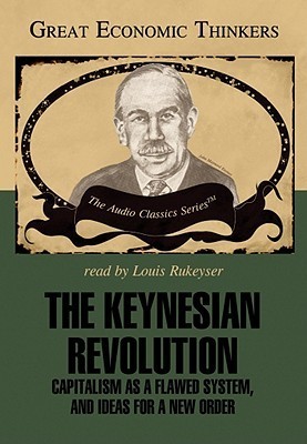 The Keynesian Revolution: Capitalism As a Flawed System, and Ideas for a New Order