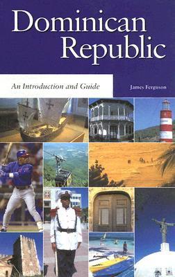 The Dominican Republic: An Introduction and Guide by James Ferguson