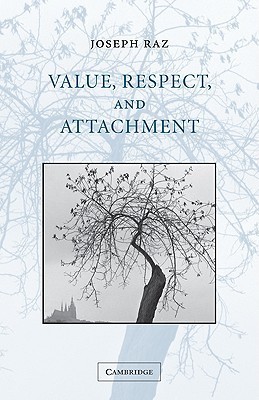 Joseph Raz Quote Value, Respect, and Attachment by Joseph Raz | Goodreads