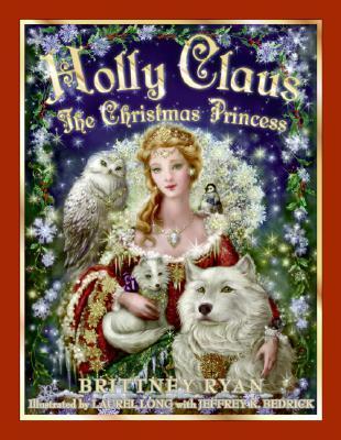 Holly Claus The Christmas Princess By Brittney Ryan Goodreads Holly Claus The Christmas Princess By Brittney Ryan Goodreads