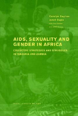 AIDS, Sexuality and Gender in Africa: Collective Strategies and ...