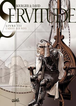 Servitude, Livre III : L'adieu aux Rois