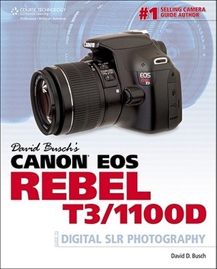 David Busch's Canon EOS Rebel T3/1100D Guide to Digital SLR Photography book cover