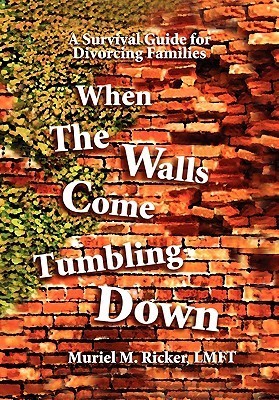 When The Walls Come Tumbling Down: A Survival Guide for Divorcing ...