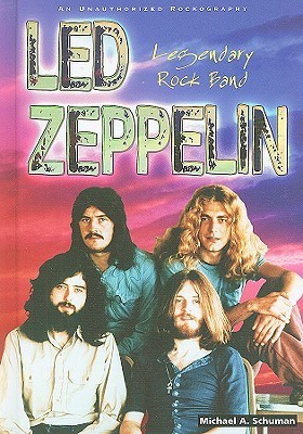 Led Zeppelin: Legendary Rock Band by Michael A. Schuman