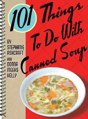 101 Things to Do with Canned Soup book cover
