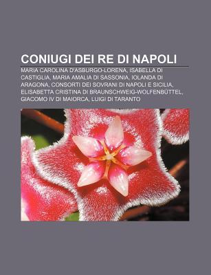 Coniugi Dei Re Di Napoli Maria Carolina D'AsburgoLorena, Isabella Di