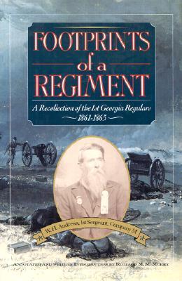First Georgia Regulars Footprints of a Regiment: A Recollection of the 1st Georgia Regulars ...