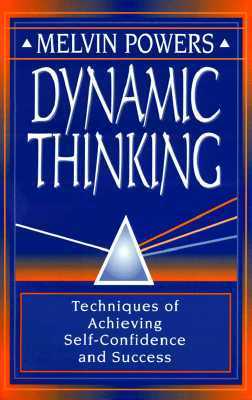 Dynamic Thinking: Techniques of Achieving Self-Confidence