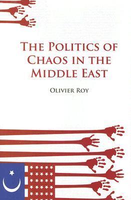 The Politics of Chaos in the Middle East book cover