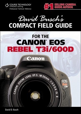 David Busch's Compact Field Guide for the Canon EOS Rebel T3i/600D book cover