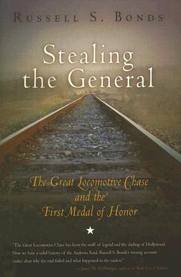 Stealing the General: The Great Locomotive Chase and the First Medal of Honor cover