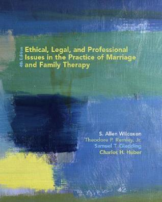 Ethical, Legal And Profesional Issues in the Practice of Marriage And Family Therapy