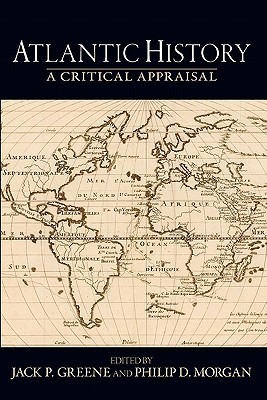 Atlantic History: A Critical Appraisal