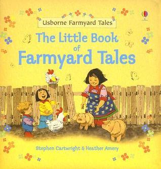 The Little Book of Farmyard Tales by Heather Amery | Goodreads