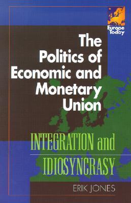 The Politics of Economic and Monetary Union: Integration and ...
