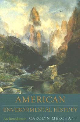 American Environmental History: An Introduction by Carolyn Merchant ...