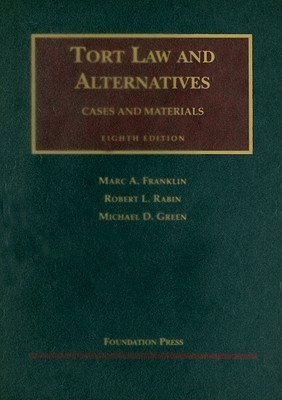 Tort Law And Alternatives: Cases And Materials, Eight Edition