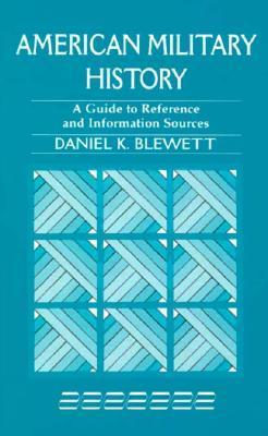 American Military History: A Guide to Reference and Information Sources ...