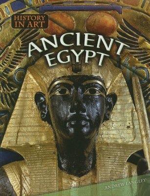 Ancient Egypt (History in Art) by Andrew Langley