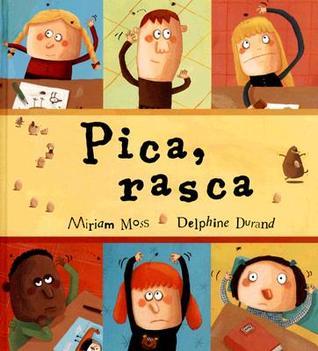 Primaria Rasca Pica, Rasca/ Scritch Scratch (Spanish Edition) by Miriam Moss | Goodreads