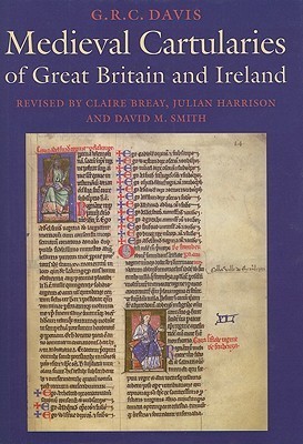 Medieval Cartularies of Great Britain and Ireland by G.R.C. Davis ...