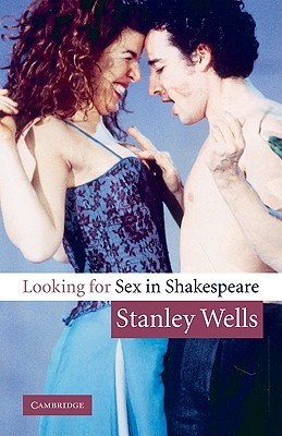 Looking for Sex in Shakespeare by Stanley Wells | Goodreads