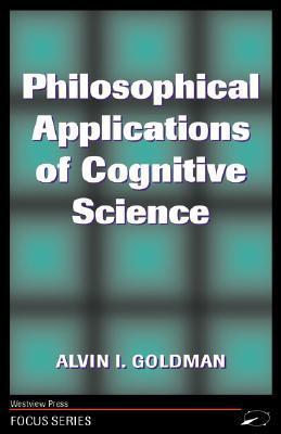 Philosophical Applications Of Cognitive Science by Alvin I. Goldman ...