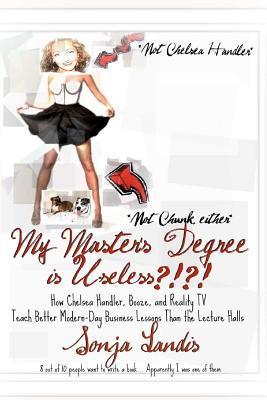 My Master's Degree Is Useless?!?!: How Chelsea Handler, Booze, and ...