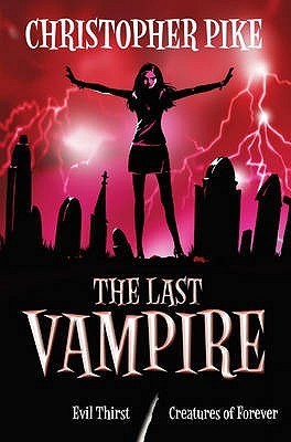 The Last Vampire: Evil Thirst / Creatures of Forever (The Last Vampire, #5-6)