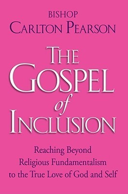The Gospel of Inclusion: Reaching Beyond Religious Fundamentalism to ...