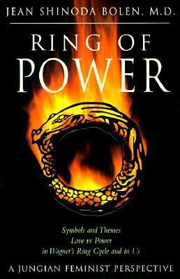 Ring of Power: Symbols and Themes Love Vs. Power in Wagner's Ring Cycle and in Us- A Jungian-Feminist Perspective