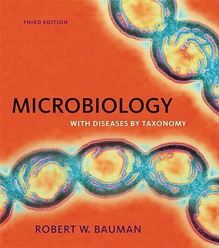 Microbiology with Diseases by Taxonomy by Robert W. Bauman | Goodreads