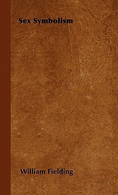 Sex Symbolism by William J. Fielding Goodreads