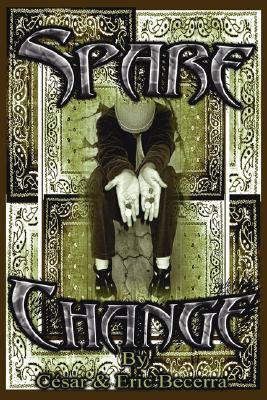 Spare Change by César E. Becerra | Goodreads