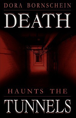 Death Haunts the Tunnels by Dora Bornschein Goodreads
