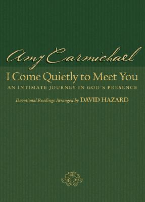 I Come Quietly to Meet You An Intimate Journey in Gods Presence