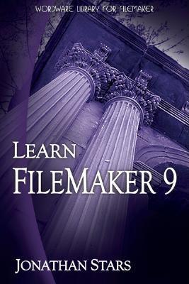 Learn Filemaker Pro 9 by Jonathan Stars | Goodreads
