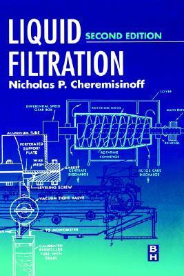 Liquid Filtration by Nicholas P. Cheremisinoff | Goodreads