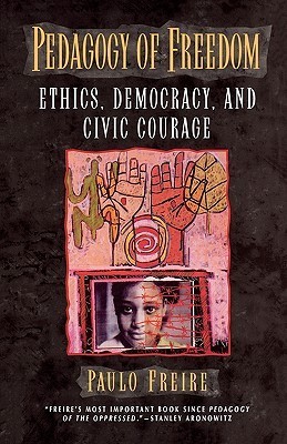 Pedagogy of Freedom: Ethics, Democracy, and Civic Courage