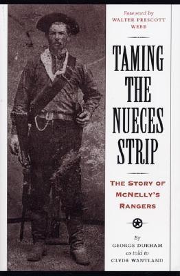Taming the Nueces Strip: The Story of McNelly's Rangers